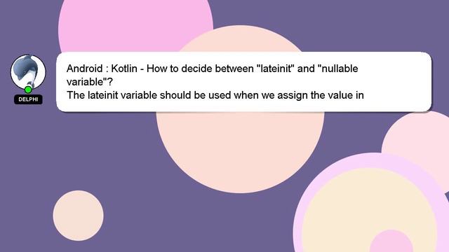 Android : Kotlin - How to decide between "lateinit" and "nullable variable"? смотреть онлайн