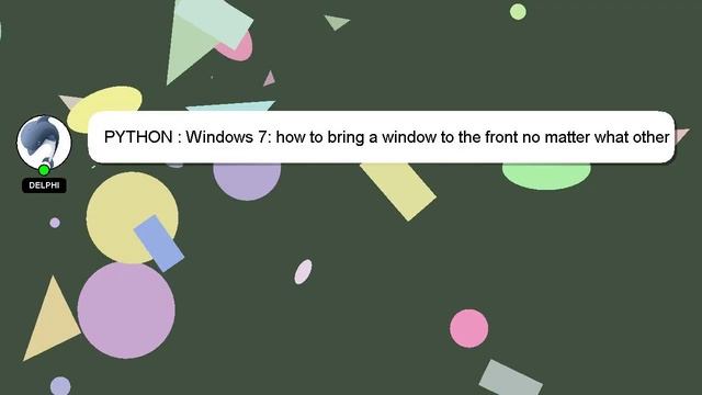 PYTHON : Windows 7: how to bring a window to the front no matter what other window has focus? смотреть онлайн