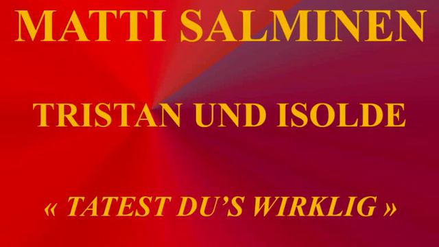 Matti Salminen Tristan und Isolde Air du Roi Marke Tatest du's wirklich Covent Garden 9 octo смотреть онлайн