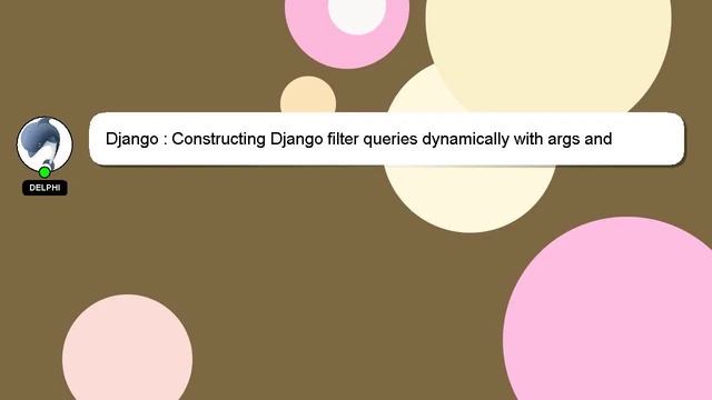 Django : Constructing Django filter queries dynamically with args and kwargs смотреть онлайн