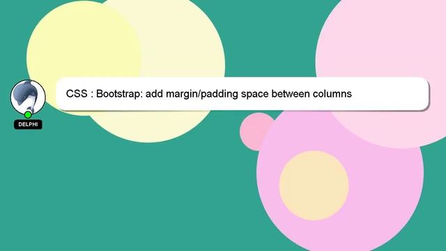 CSS : Bootstrap: add margin/padding space between columns смотреть онлайн