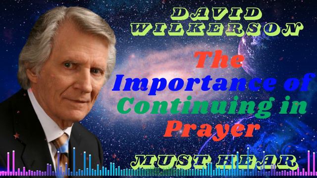 David Wilkerson II The Importance of Continuing in Prayer | Must hear смотреть онлайн