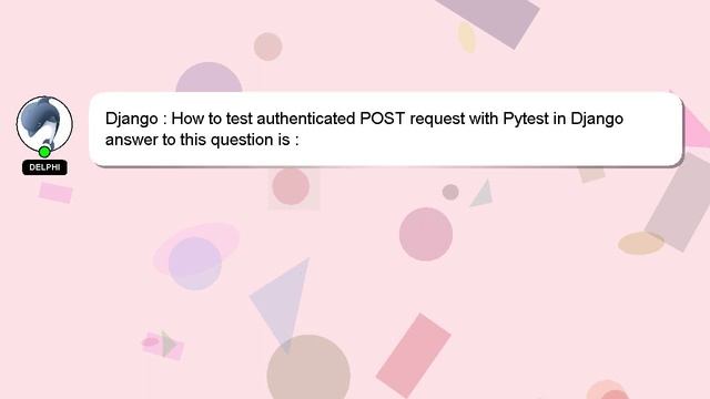 Django : How to test authenticated POST request with Pytest in Django смотреть онлайн