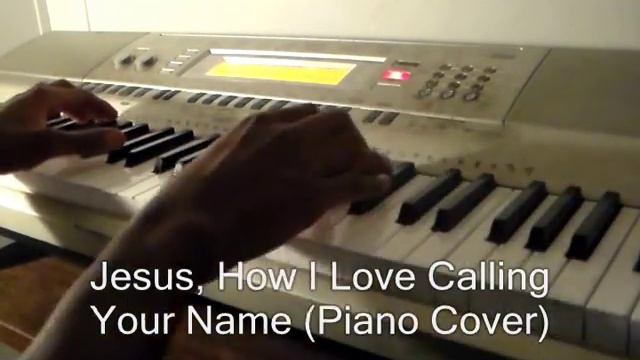 Jesus, How I Love Calling Your Name (Piano Cover) смотреть онлайн