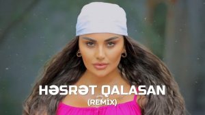 Şəbnəm Tovuzlu  Həsrət Qalasan REMİX
