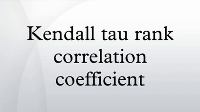 Kendall tau rank correlation coefficient смотреть онлайн