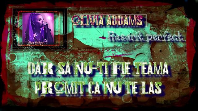 Olivia Addams - Răsărit perfect-Versuri,Lyrics смотреть онлайн