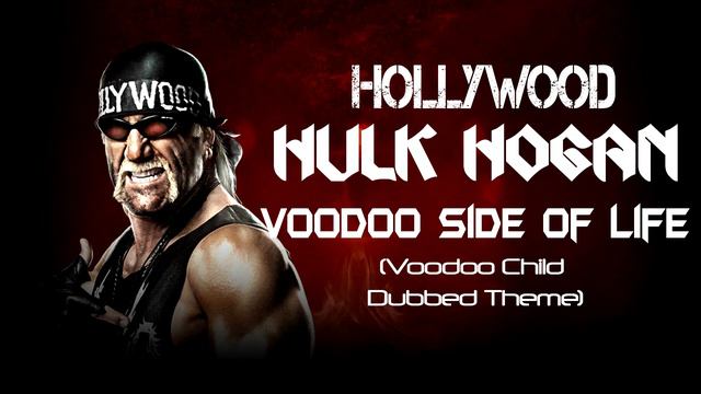 Hollywood Hulk Hogan - Voodoo Side Of Life (Voodoo Child Dubbed 30 Minutes Theme)