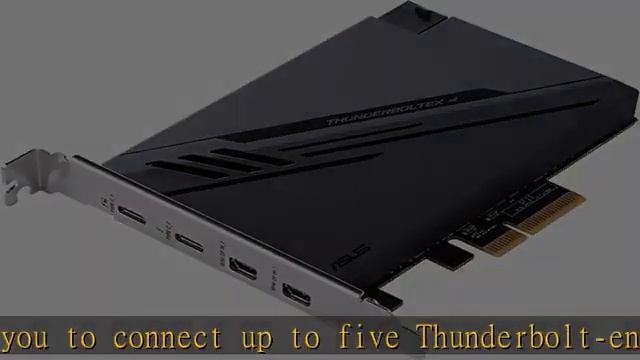 ASUS ThunderboltEX 4 with Intel® Thunderbolt™ 4 JHL 8540 Controller, 2 USB Type-C Ports, up to 40Gb смотреть онлайн
