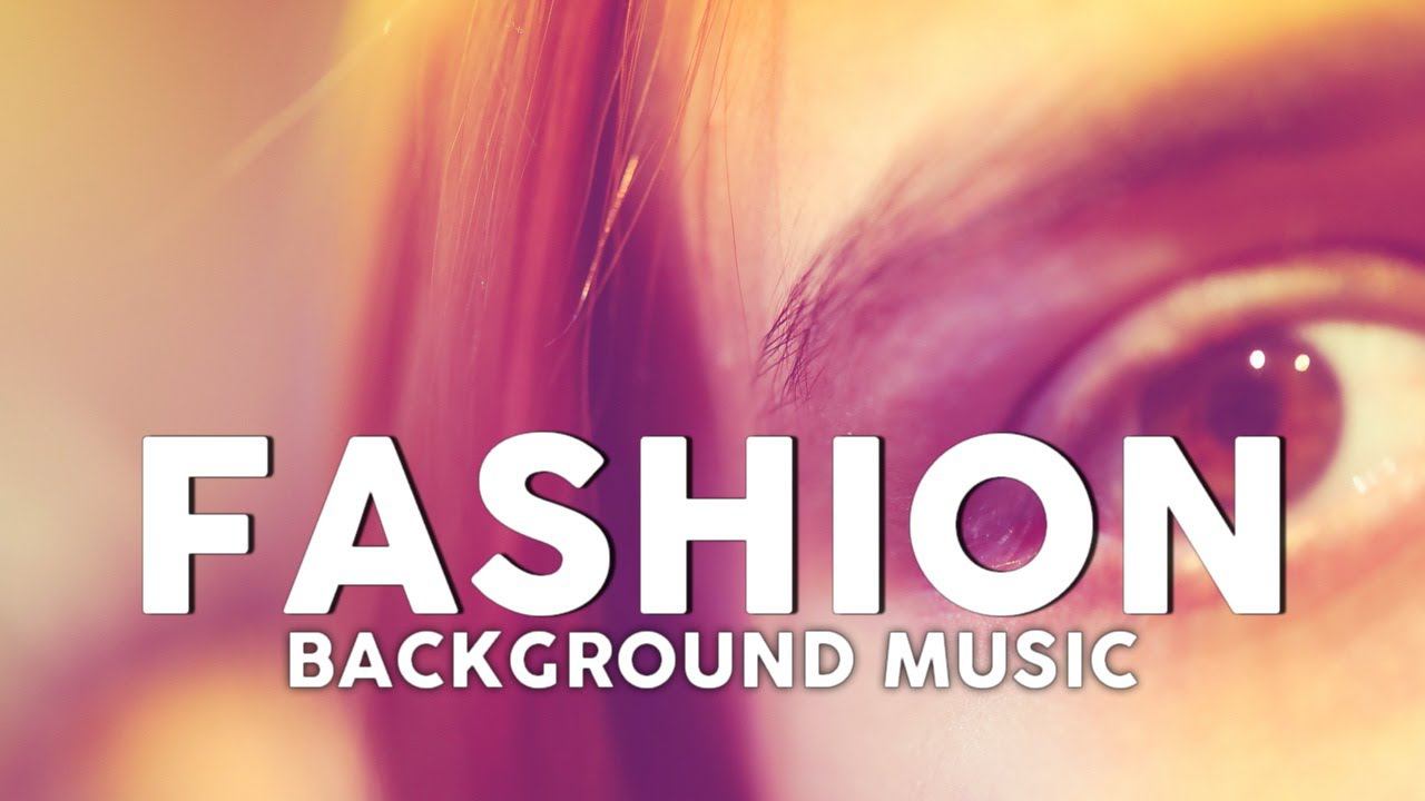 Fashion Music / Stylish Music / Fashion Background Music