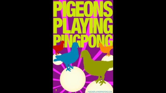 Pigeons Playing Ping Pong - King Kong-War Pigs-King Kong 11/12/2016 смотреть онлайн