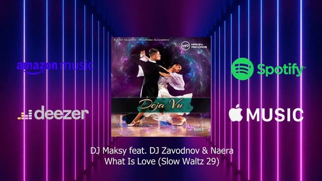 DJ Maksy feat. DJ Zavodnov & Naera - What Is Love (Slow Waltz 29) (2023) Deja Vu смотреть онлайн