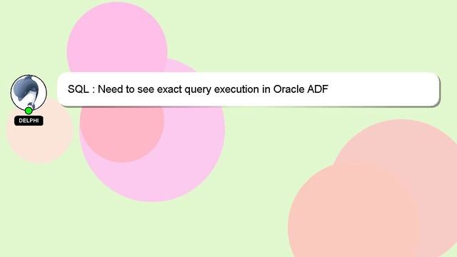 SQL : Need to see exact query execution in Oracle ADF смотреть онлайн
