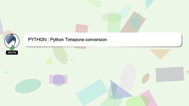 PYTHON : Python Timezone conversion смотреть онлайн