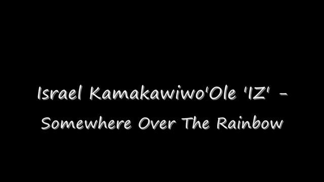 Somewhere over the rainbow (STUDIO VERSION) - Israel 'IZ' Kamakawiwo'Ole смотреть онлайн