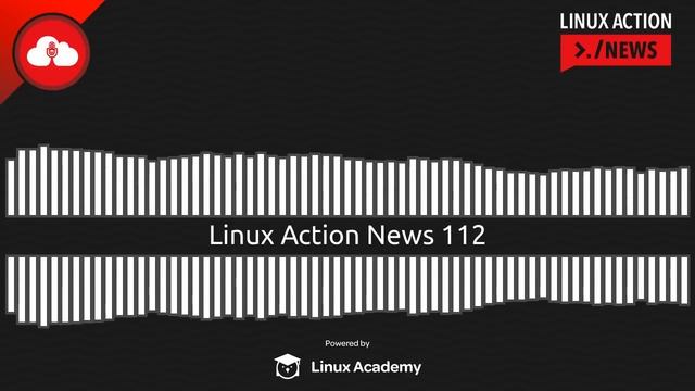 Linux Action News 112