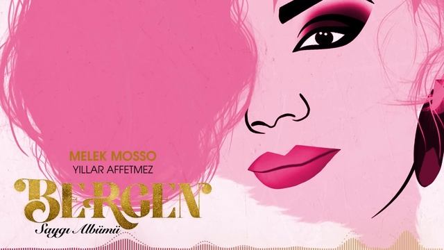 Melek Mosso - Yıllar Affetmez (BERGEN Saygı Albümü) смотреть онлайн