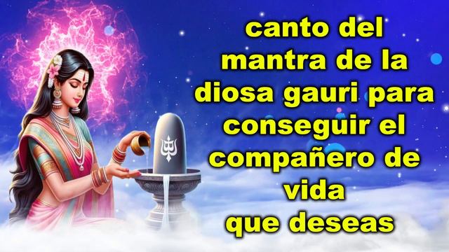 canto del mantra de la diosa gauri para conseguir el compañero de vida que deseas смотреть онлайн