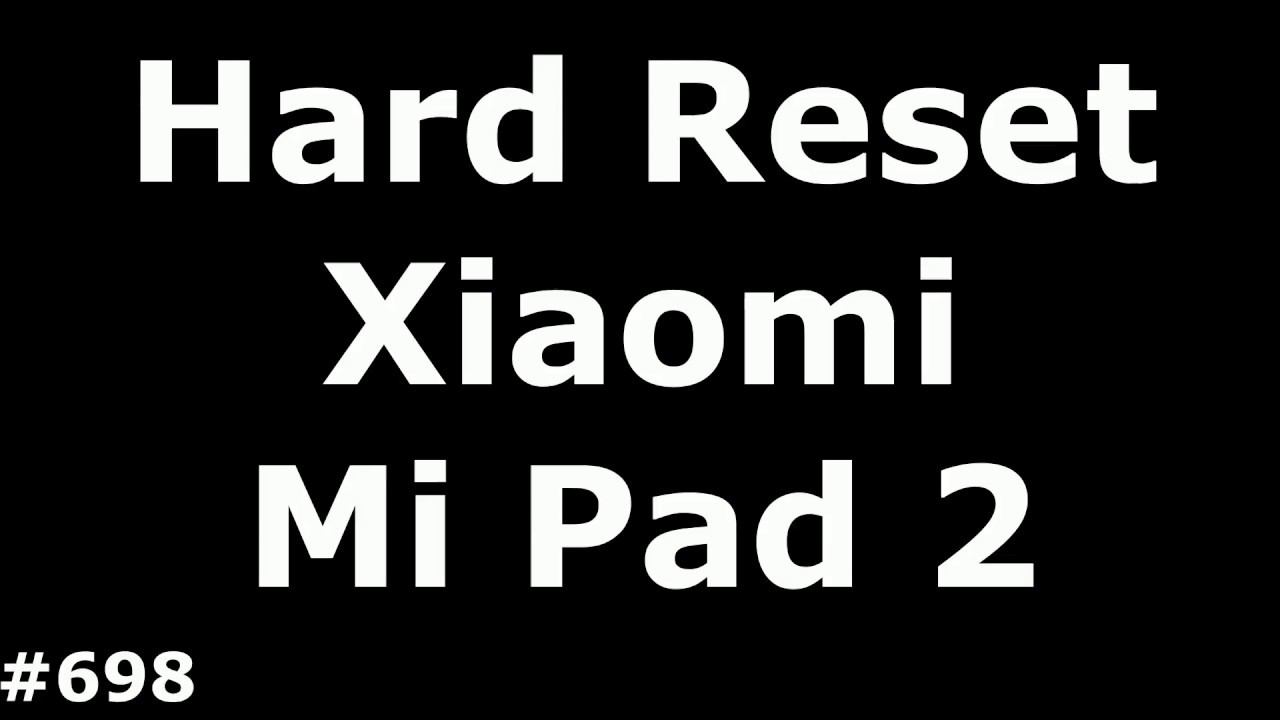 Сброс настроек Xiaomi Mi Pad 2 (Hard Reset Xiaomi Mi Pad 2) смотреть онлайн