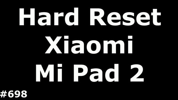 Сброс настроек Xiaomi Mi Pad 2 (Hard Reset Xiaomi Mi Pad 2)