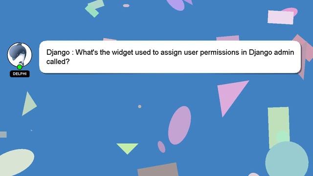 Django : What's the widget used to assign user permissions in Django admin called? смотреть онлайн