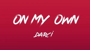 DARCI - [] On My Own Lyrics 1 Hour Loop []