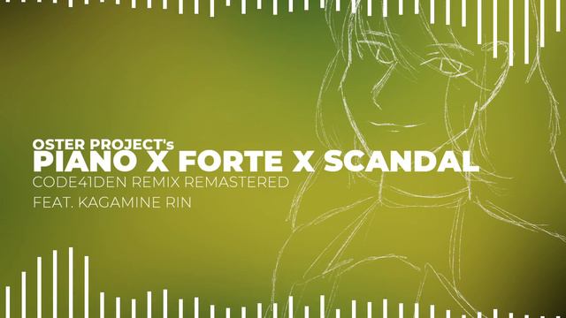 【VOCALOID REMIX】 KAGAMINE RIN - Piano x Forte x Scandal (CODE41DEN REMIX REMASTERED) смотреть онлайн