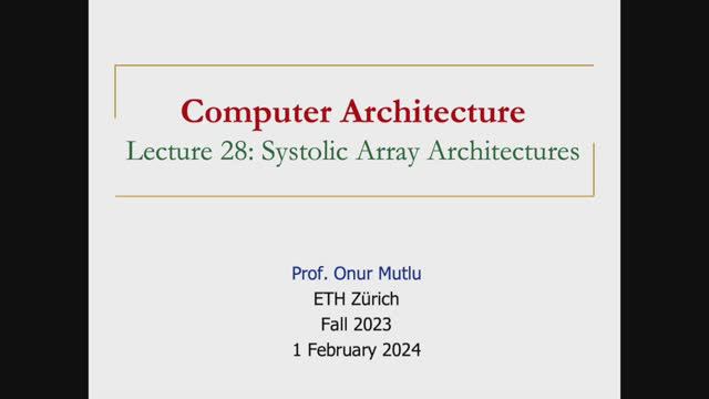 Computer Architecture - Lecture 28: Systolic Array Architectures (Fall 2023) смотреть онлайн