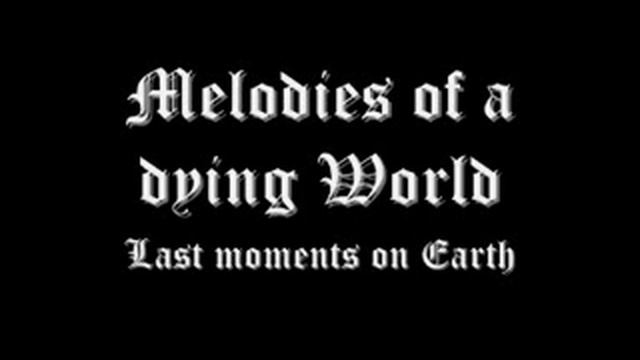 Melodies of a dying World - Last moments on Earth смотреть онлайн