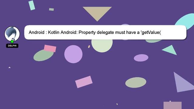 Android : Kotlin Android: Property delegate must have a 'getValue(DashViewModel, KProperty* )' meth смотреть онлайн