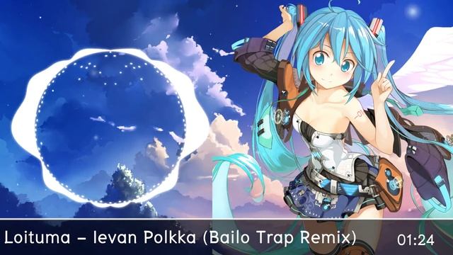 Nightcore - Ievan Polkka Bailo Trap Remix смотреть онлайн