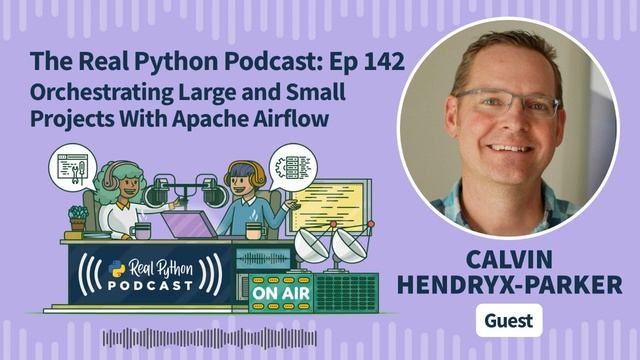 Orchestrating Large and Small Projects With Apache Airflow | Real Python Podcast #142 смотреть онлайн