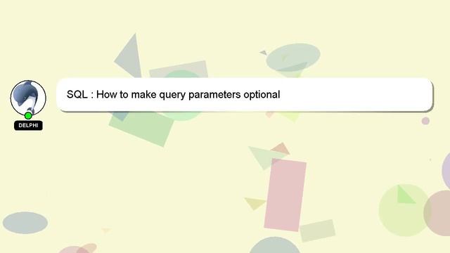 SQL : How to make query parameters optional смотреть онлайн
