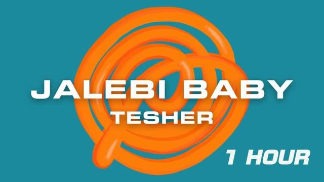 Tesher  - Jalebi Baby  (1 Hour Loop)