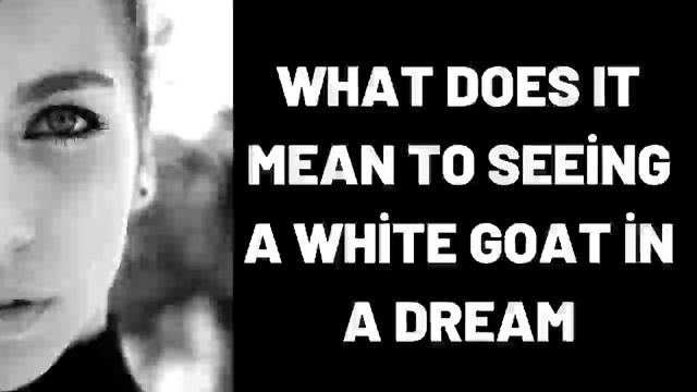 What Does It Mean To Seeing a White Goat in a Dream? смотреть онлайн