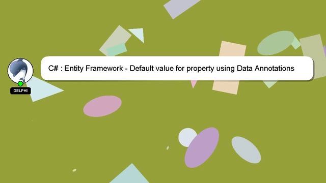 C# : Entity Framework - Default value for property using Data Annotations смотреть онлайн