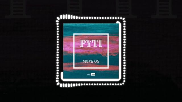 PYTI - Move On (Official Audio) | #ElectroPop