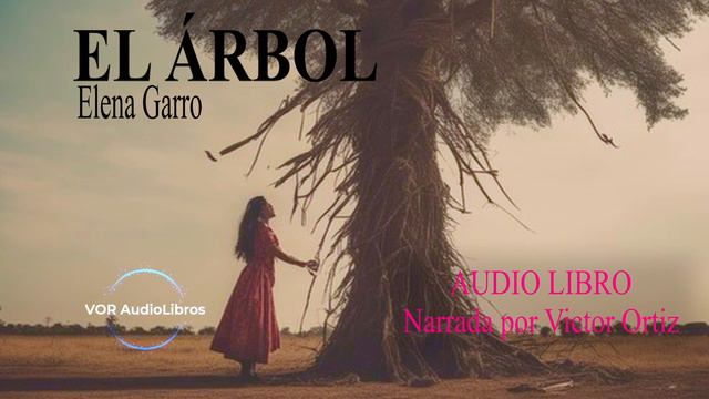 EL ÁRBOL | ELENA GARRO | AUDIO LIBRO смотреть онлайн
