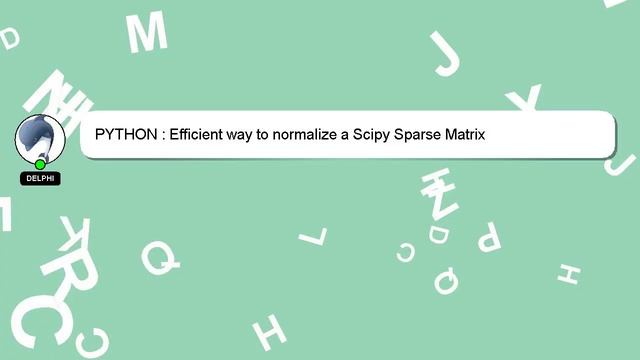 PYTHON : Efficient way to normalize a Scipy Sparse Matrix смотреть онлайн