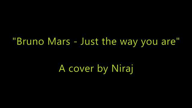 "Bruno Mars - Just the way you are" A cover by Niraj смотреть онлайн