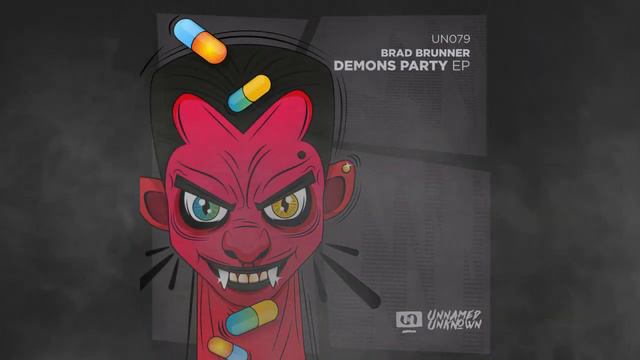 Brad Brunner - Demons Party (Original Mix) [Unnamed & Unknown] смотреть онлайн