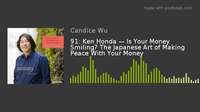 91: Ken Honda — Is Your Money Smiling? The Japanese Art of Making Peace With Your Money смотреть онлайн