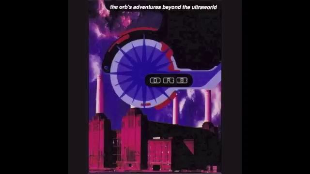 The Orb - A Huge Ever Growing Pulsating Brain That Rules From The Centre Of The Ultraworld (1991) смотреть онлайн