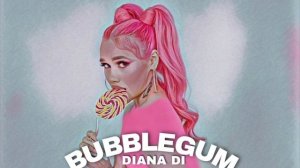 BUBBLEGUM- DIANA DI ТРЕК