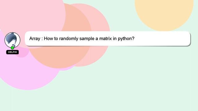 Array : How to randomly sample a matrix in python? смотреть онлайн
