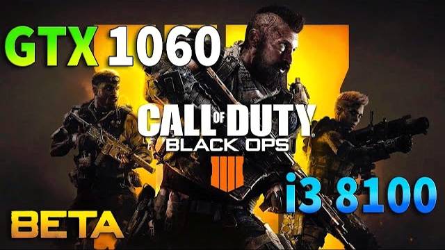 Call of Duty Black Ops 4 Beta : GTX 1060 - i3 8100