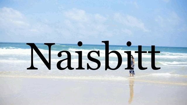 How To Pronounce Naisbitt🌈🌈🌈🌈🌈🌈Pronunciation Of Naisbitt смотреть онлайн