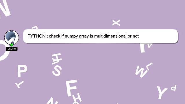 PYTHON : check if numpy array is multidimensional or not смотреть онлайн