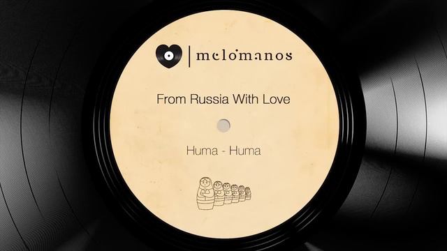 From Russia With Love I Huma - Huma I Melómanos