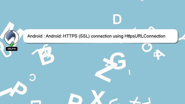 Android : Android: HTTPS (SSL) connection using HttpsURLConnection смотреть онлайн